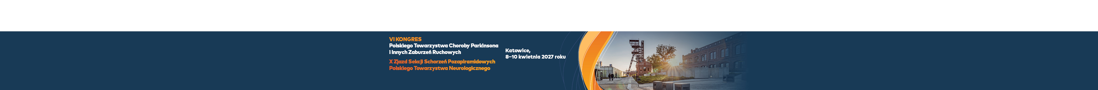 VI Kongres Polskiego Towarzystwa ChPiIZR, X Zjazd Sekcji Schorzeń Pozapiramidowych PTN 2027