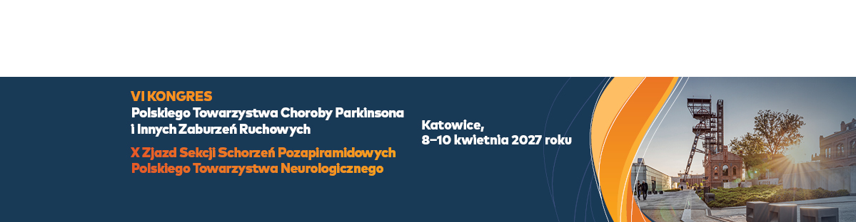 VI Kongres Polskiego Towarzystwa ChPiIZR, X Zjazd Sekcji Schorzeń Pozapiramidowych PTN 2027